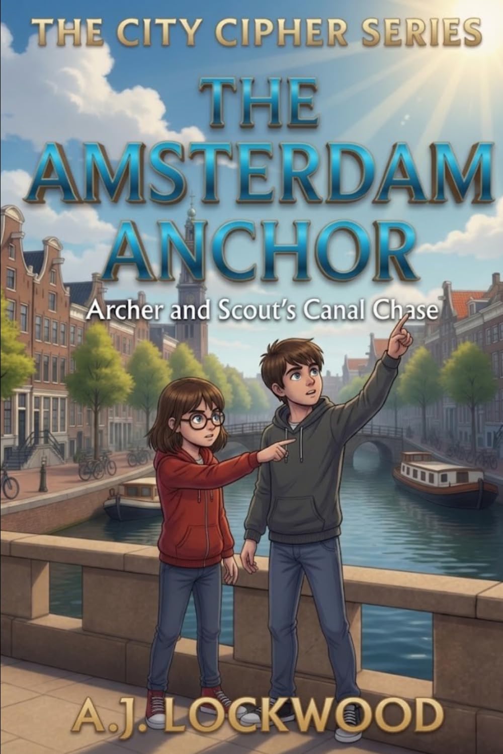 The Amsterdam Anchor: Archer and Scout's Canal Chase: The City Cipher Series: Book 16 (A thriller for young readers)