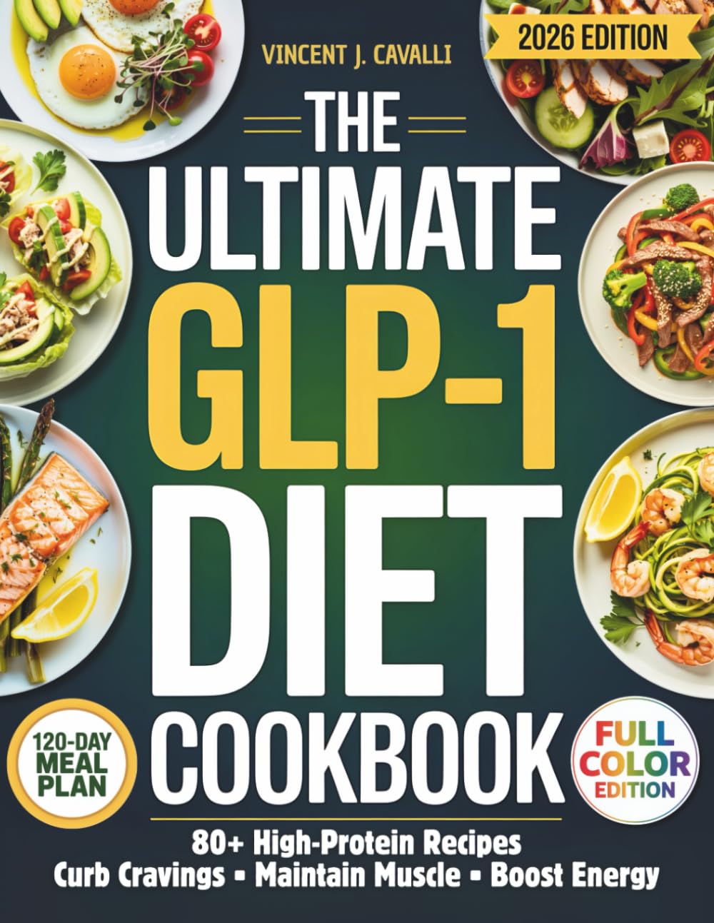 The Ultimate GLP-1 Diet Cookbook: Super Easy 120-Day Meal Plan with High-Protein Recipes to Curb Cravings, Maintain Muscle & Boost Energy | For