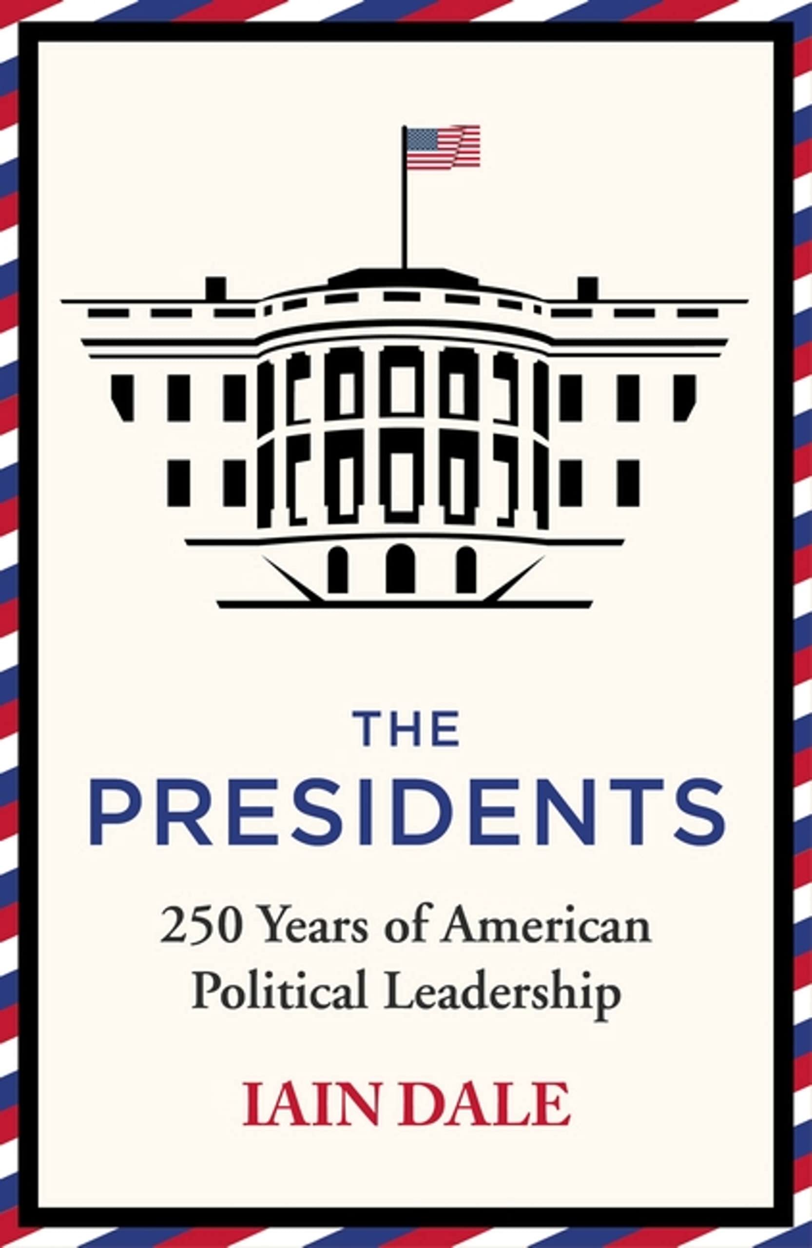 The Presidents: The acclaimed account of America's leaders - a... - Dale, Iain