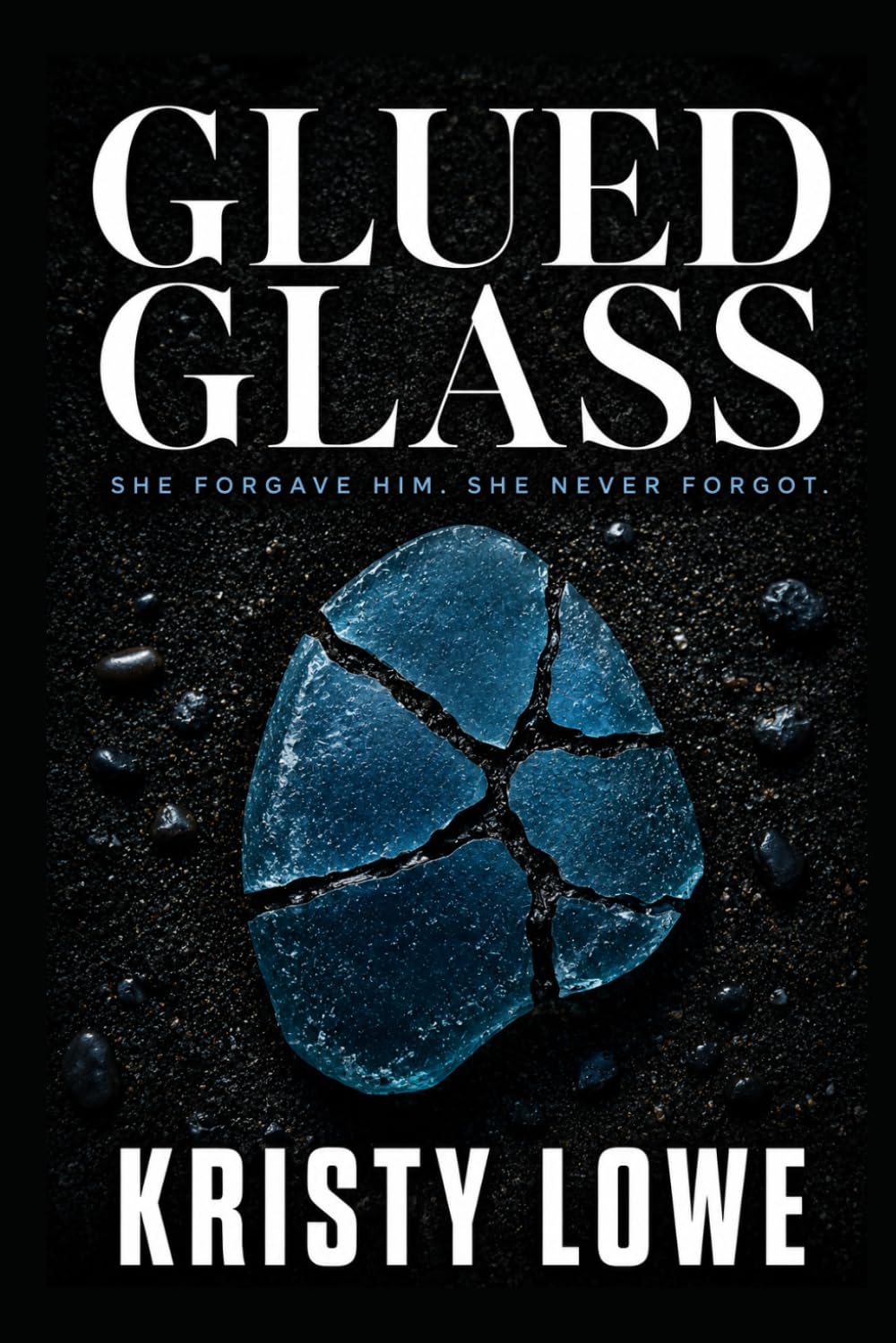 Glued Glass: She Forgave Him. She Never Forgot.