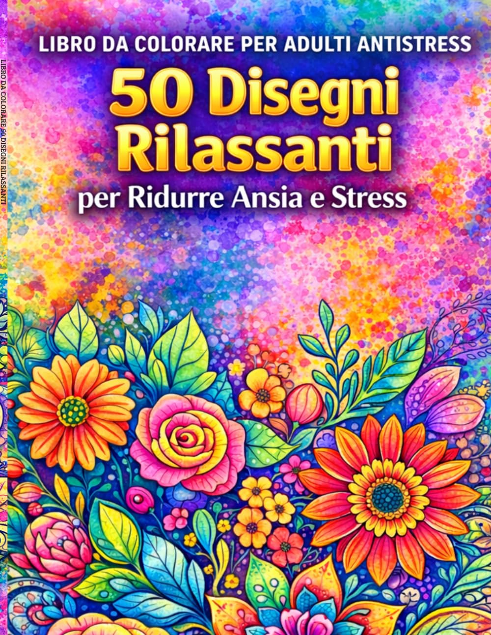 Libro da Colorare Antistress per Adulti: 50 Disegni Rilassanti per Ridurre Ansia e Stress