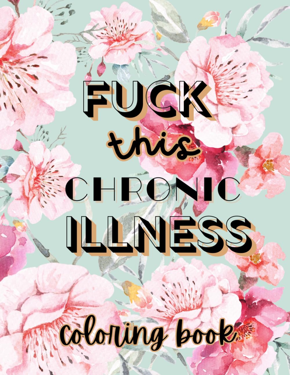 Fuck this chronic illness Coloring Book