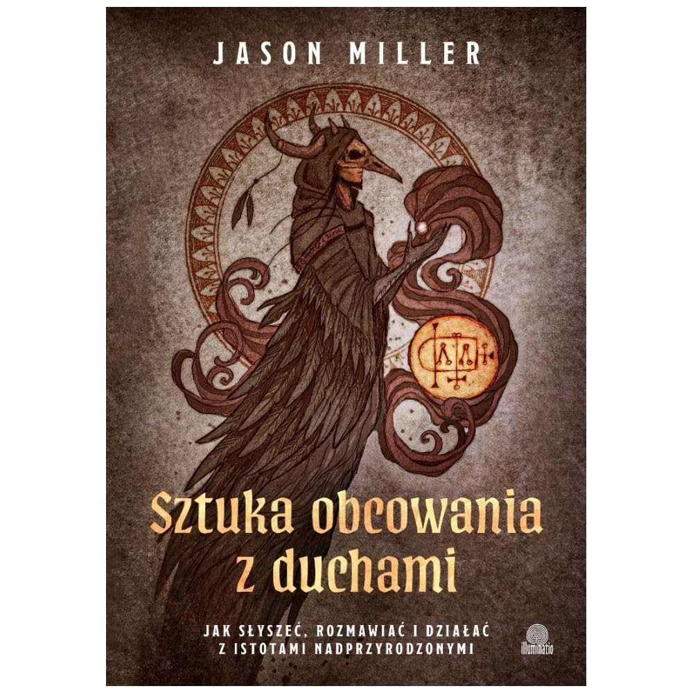 Sztuka obcowania z duchami: Jak słyszeć, rozmawiać i działać z istotami nadprzyrodzonymi