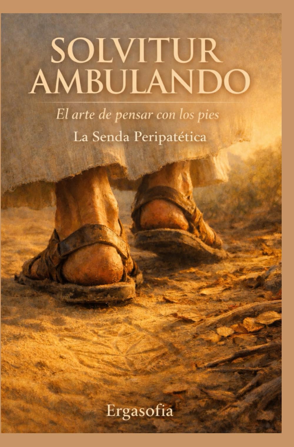 SOLVITUR AMBULANDO: El arte de pensar con los pies. La Senda Peripatética