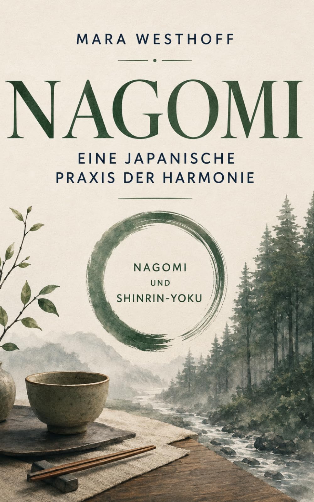 Nagomi: Eine japanische Praxis der Harmonie (Mara Westhoff: Die japanische Schule des Alltags)