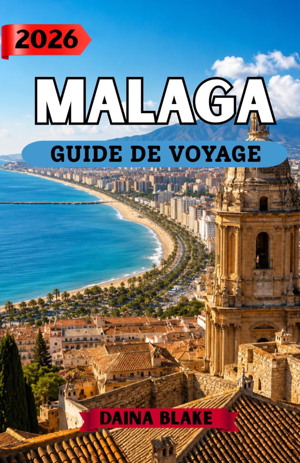 MALAGA GUIDE DE VOYAGE 2026: Découvrez des rues historiques, des plages dorées et le charme andalou.