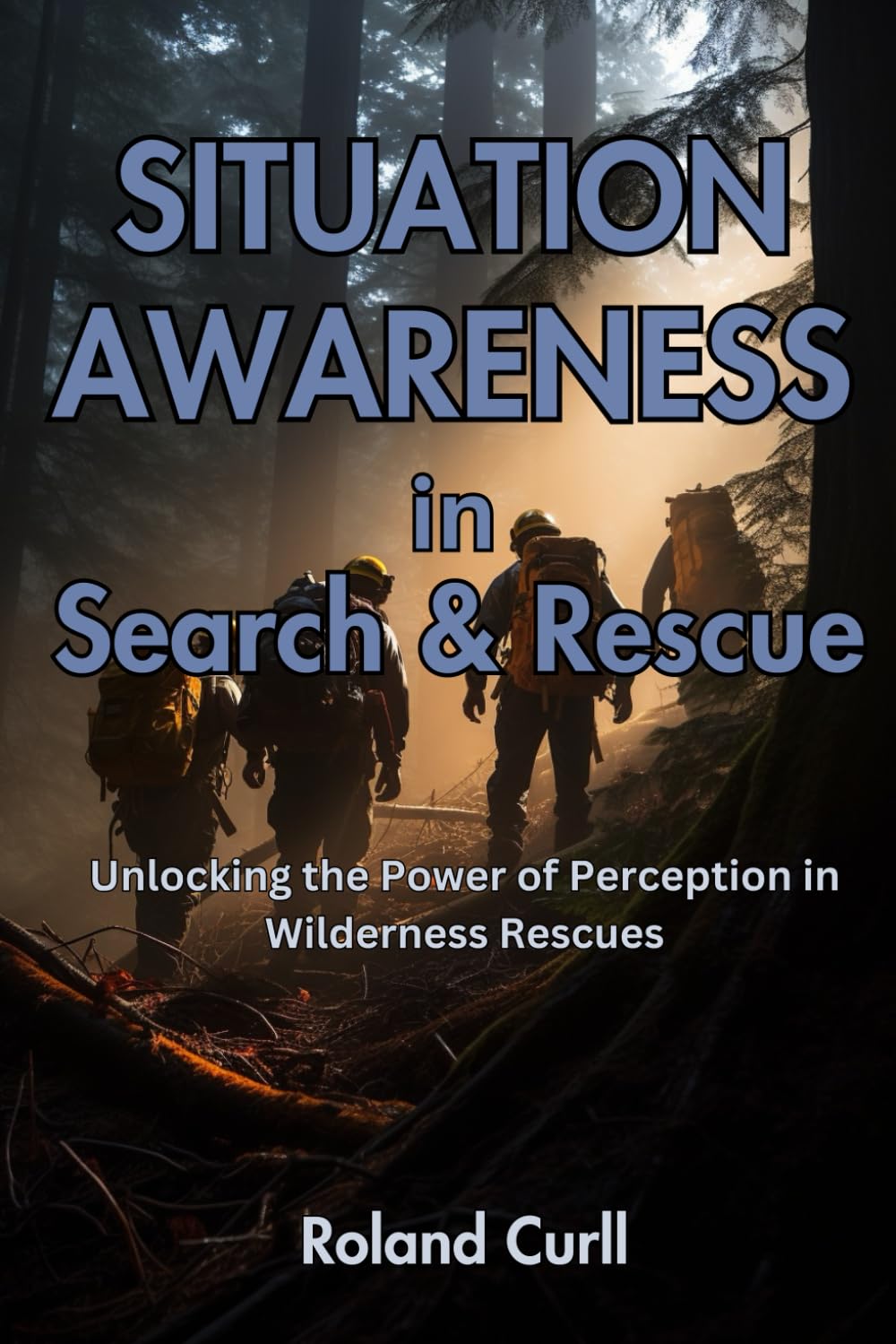 Situation Awareness in Search & Rescue: Unlocking the Power of Perception in Wilderness Rescues