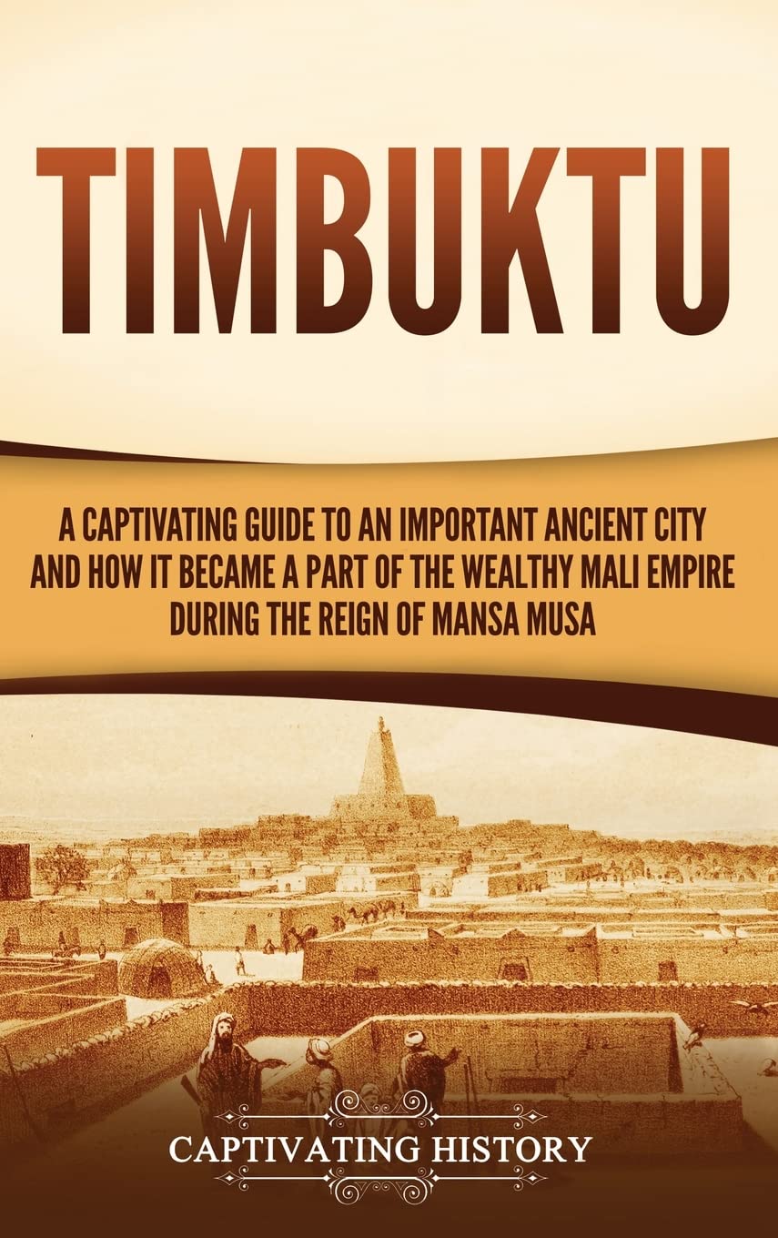 Timbuktu: A Captivating Guide to an Important Ancient City and How It ...