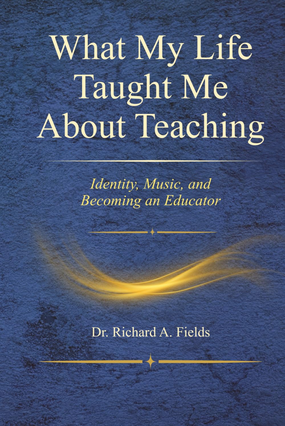 What My Life Taught Me About Teaching: Identity, Music, and Becoming an Educator