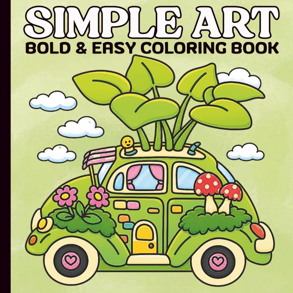 Simple Art Bold and Easy Coloring Book: Simple Coloring Pages for Teens, Adults, and Seniors, With Thick Lines For Stress Relief & Relaxation.