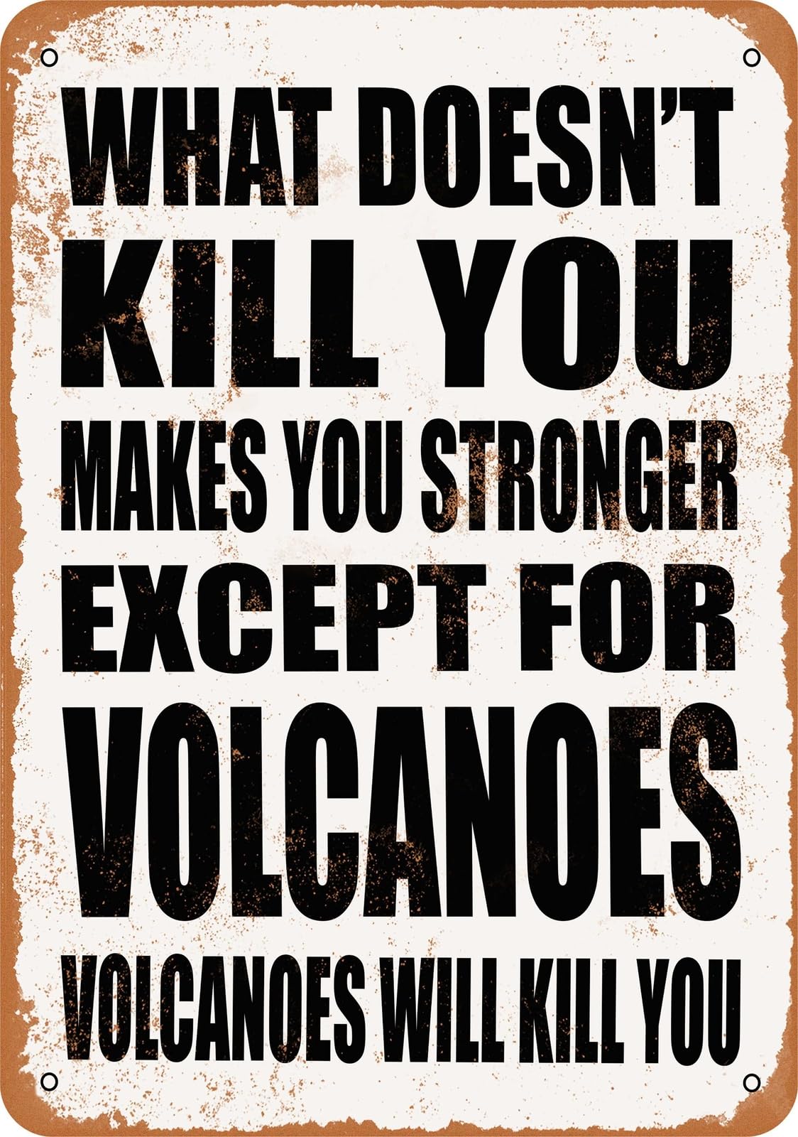 Metal Sign - VOLCANOES Will Kill You - Vintage Look home decor
