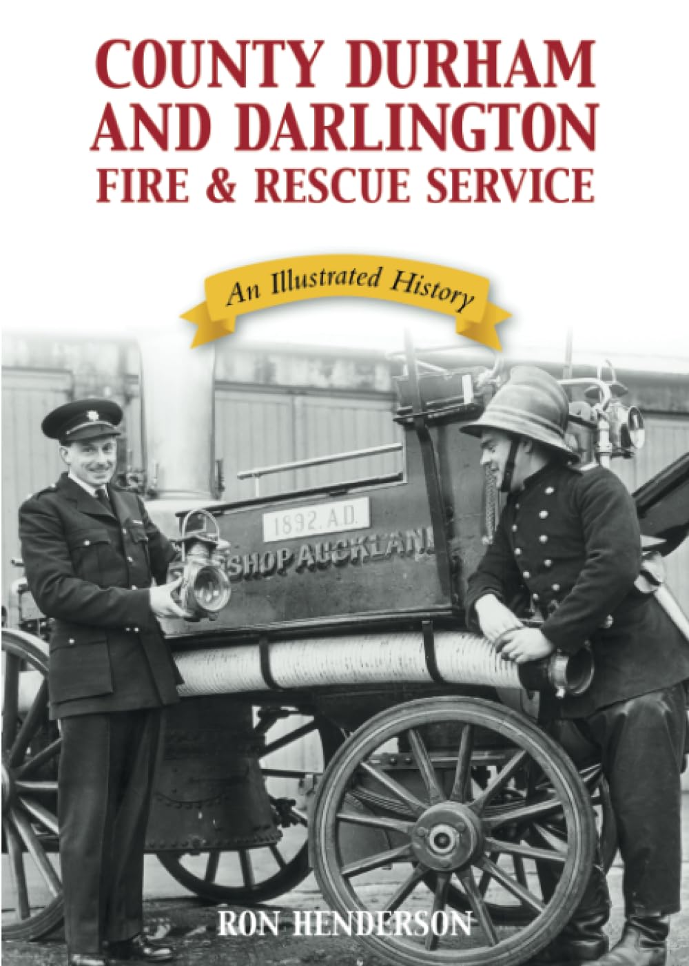 County Durham and Darlington Fire & Rescue Service: An Illustrated History