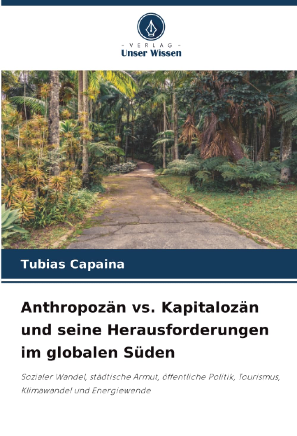 Anthropozän vs. Kapitalozän und seine Herausforderungen im globalen Süden: Sozialer Wandel, städtische Armut, öffentliche Politik, Tourismus, Klimawandel und Energiewende