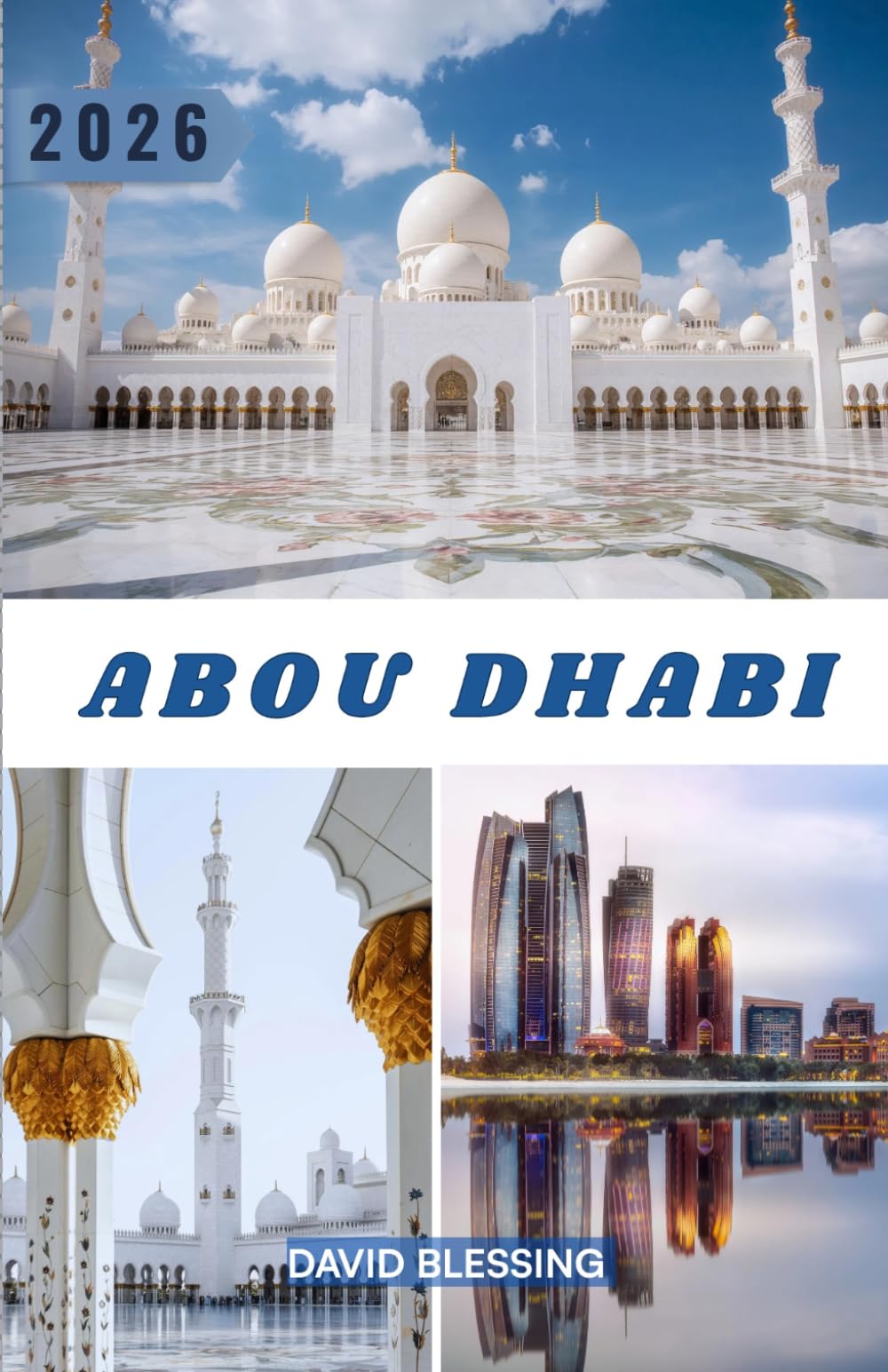 Abou Dhabi Guide de voyage 2026: Le guide complet des initiés sur la culture, les expériences de luxe, les trésors cachés et l'organisation de voyages intelligents.