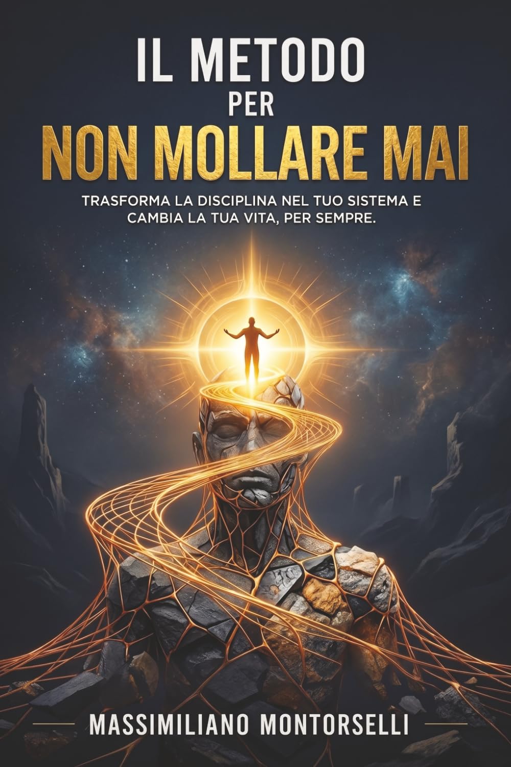 IL METODO PER NON MOLLARE MAI: (anche quando non hai voglia)
