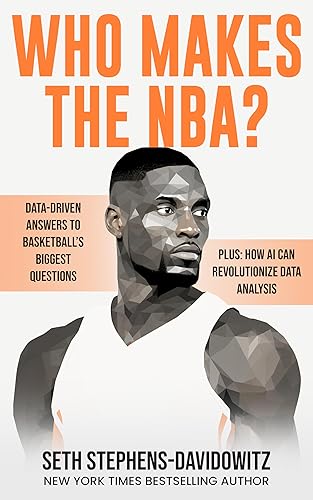 Who Makes the NBA?: Data-Driven Answers to Basketball's Biggest Questions