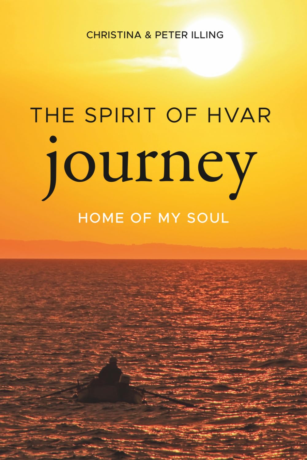 THE SPIRIT OF HVAR JOURNEY: Home of My Soul