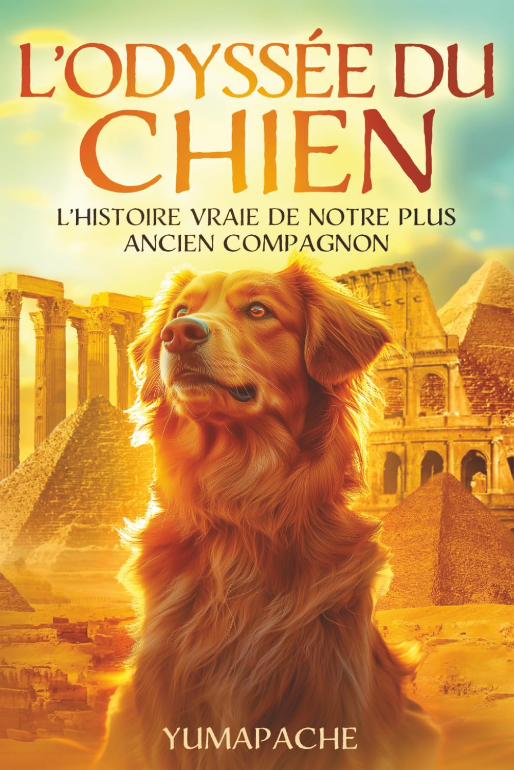 L'Odyssée du Chien : L'Histoire Vraie de Notre Plus Ancien Compagnon | 400 pages pour revivre, de manière immersive et rigoureuse, l’histoire du meilleur ami de l’homme (L'Odyssée des Animaux)