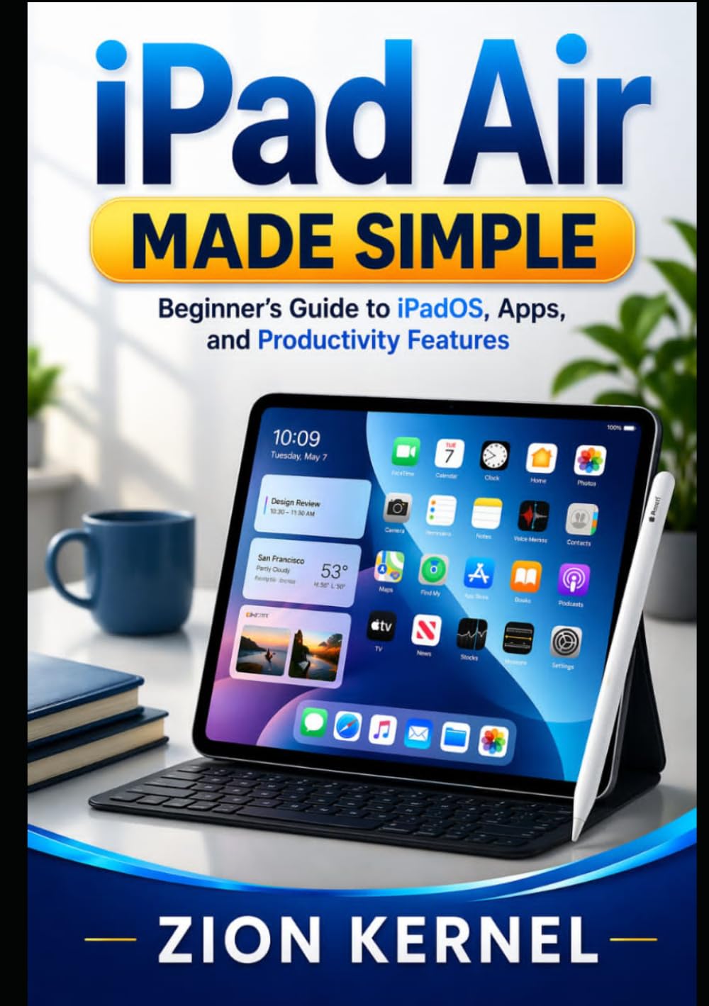 iPad Air Made Simple: Beginner’s Guide to iPadOS, Apps, and Productivity Features