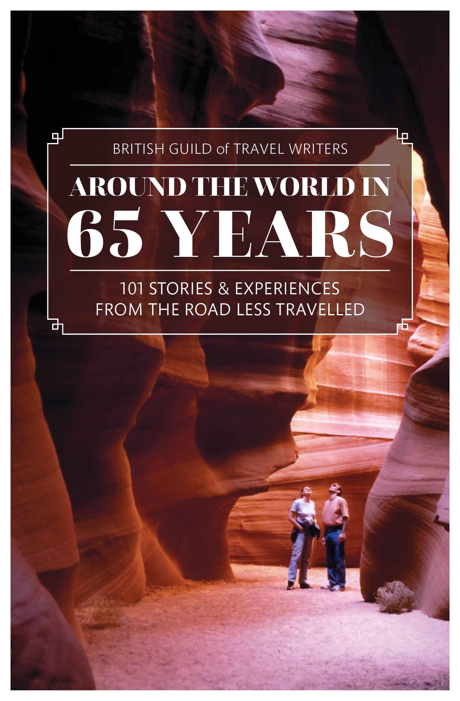 Around the World in 65 years: 101 Stories and Experiences From the Road Less Travelled