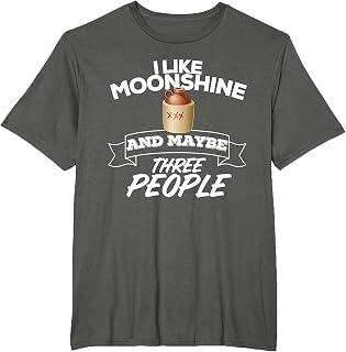 I Like Moonshine And Maybe Three People Funny Alcohol T-Shirt
