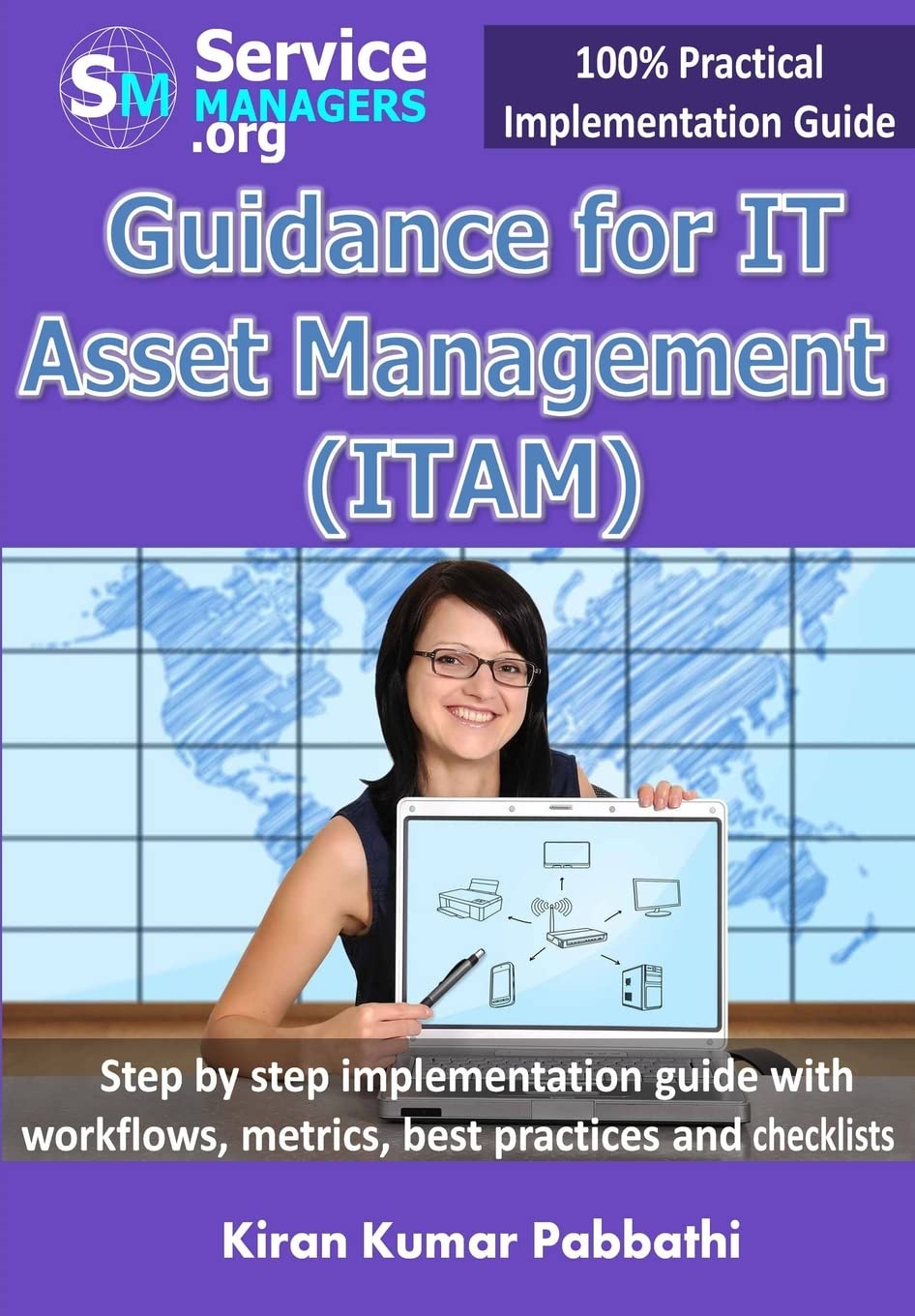 Guidance for IT Asset Management (ITAM): Step by step implementation guide with workflows, metrics, best practices and checklists (100% Practical Implementation Guide) Paperback – Import, 25 January 2014