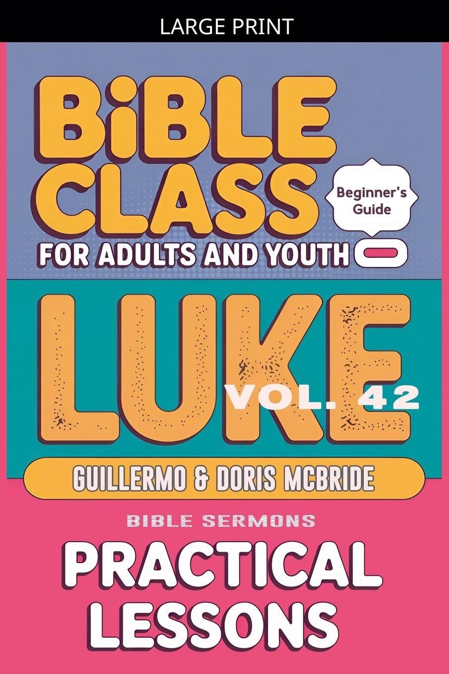 Bible Class for Adults and Youth: Beginner's Guide - Luke: 42 (Bible Class from Scratch)