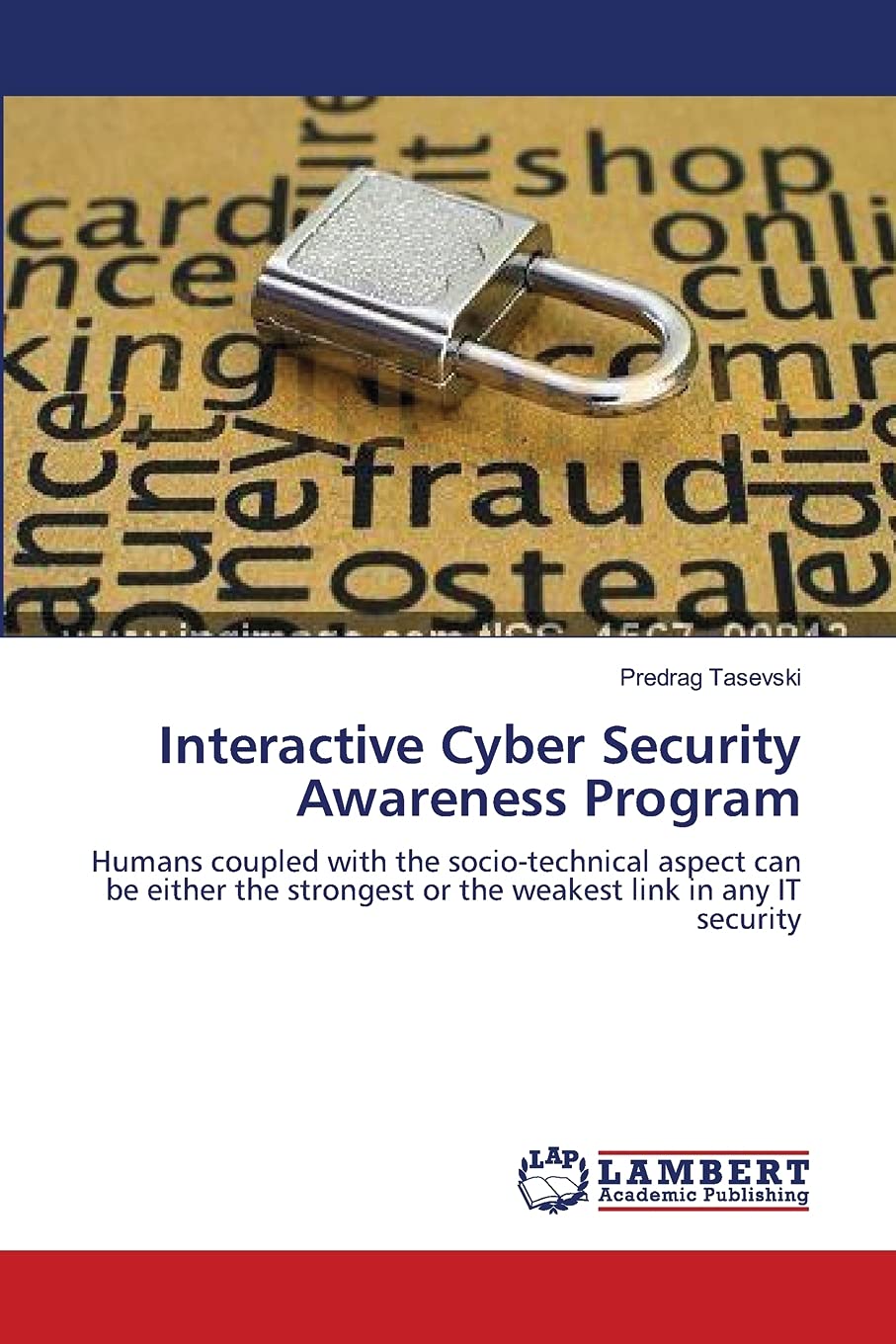 Interactive Cyber Security Awareness Program: Humans coupled with the socio-technical aspect can be either the strongest or the weakest link in any IT security