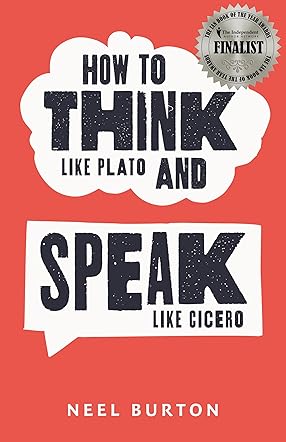 How to Think Like Plato and Speak Like Cicero 