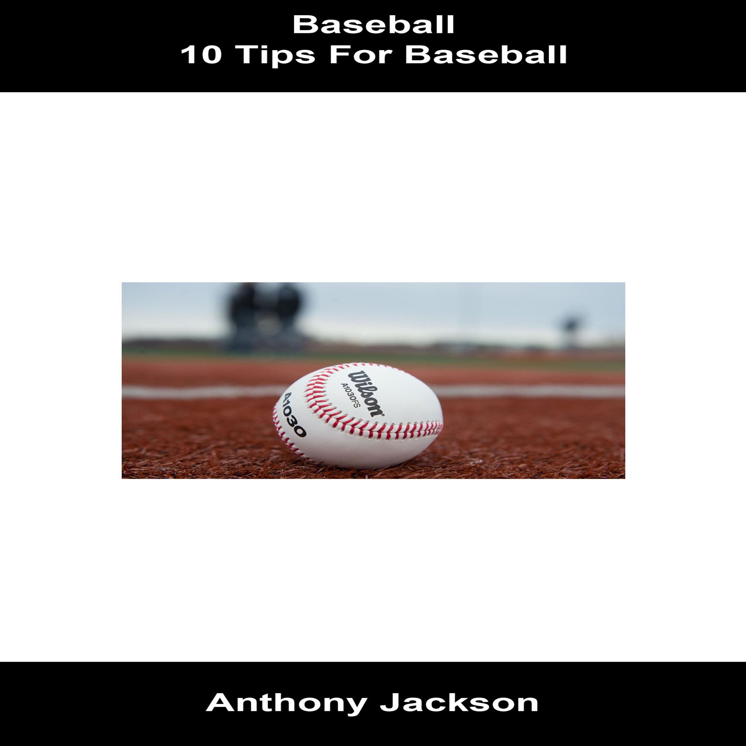 Baseball: 10 Tips for Baseball