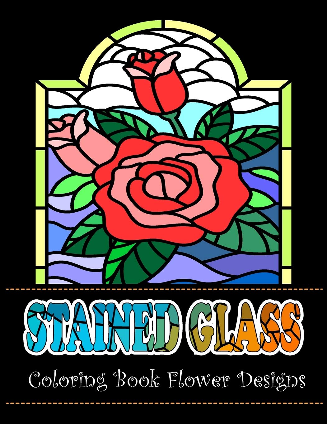 Stained Glass Coloring Book Flower Designs: An Adult Coloring Book with 42 Beautiful Flower Designs for Relaxation and Stress