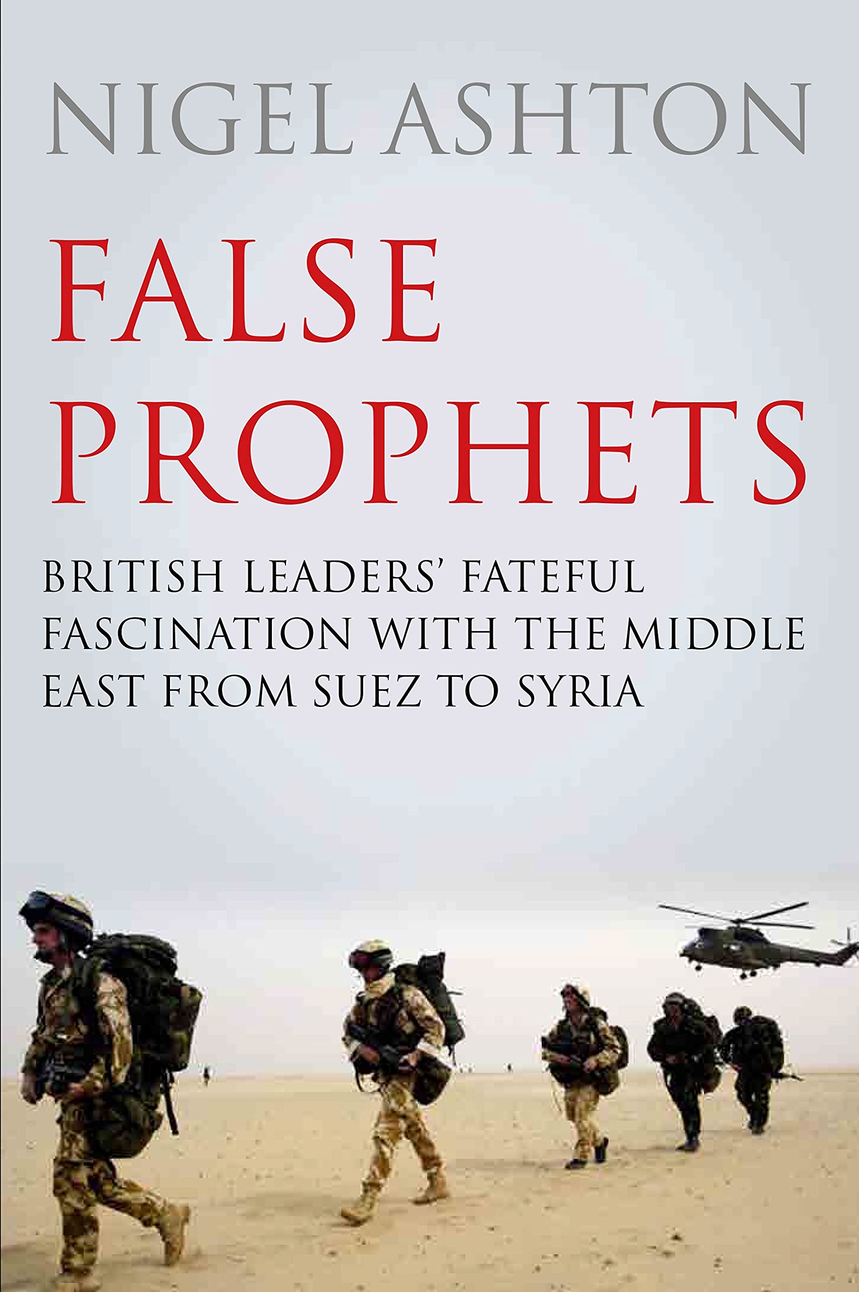 False Prophets: British Leaders' Fateful Fascin. Ashton**