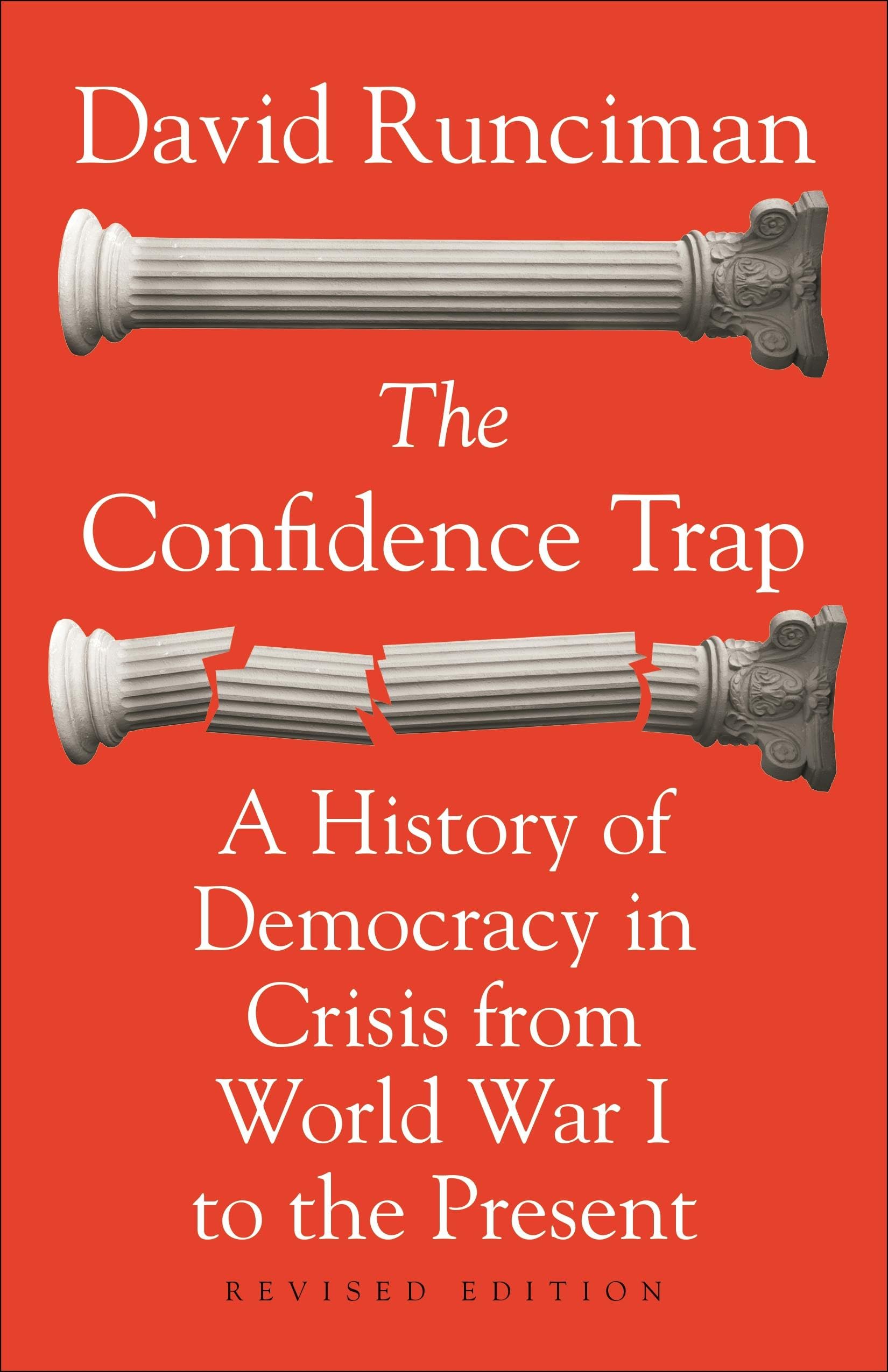 The Confidence Trap: A History of Democracy in Crisis from World War I to the Present: A History of Democracy in Crisis from World War I to the Present - Revised Edition