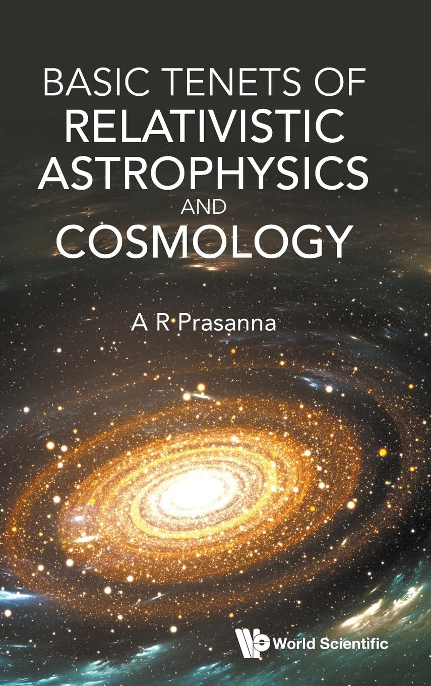 Basic Tenets Of Relativistic Astrophysics And Cosmology by A ... - 9789819808458