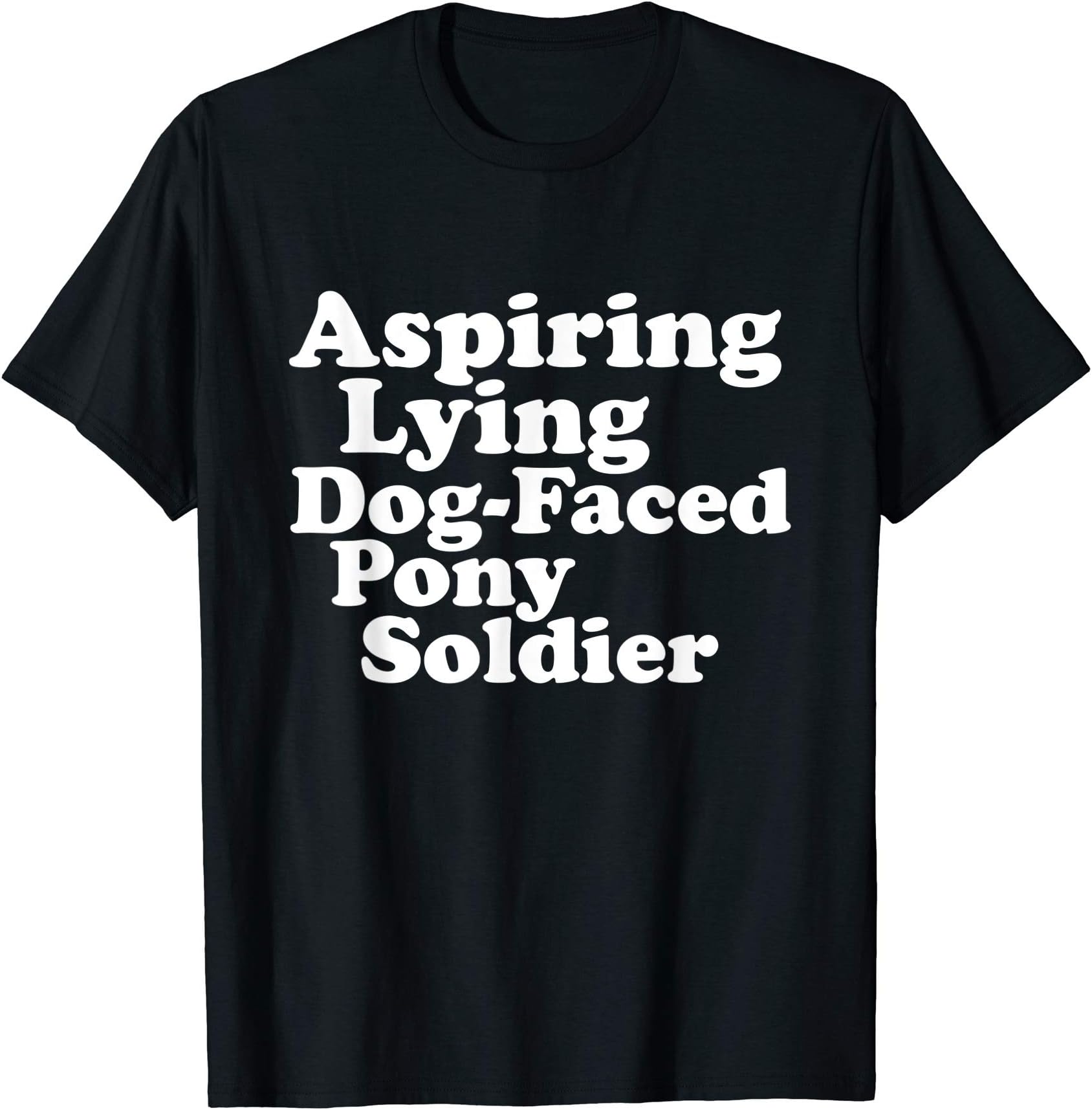Aspiring Lying Dog-Faced Pony Soldier Joe Biden Quote Meme T-Shirt