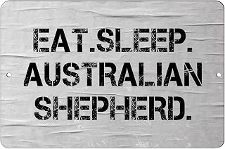 Makoroni - EAT Sleep Australian Shepherd - 8"x12" Aluminum Novelty Fun Street Sign, DesS47