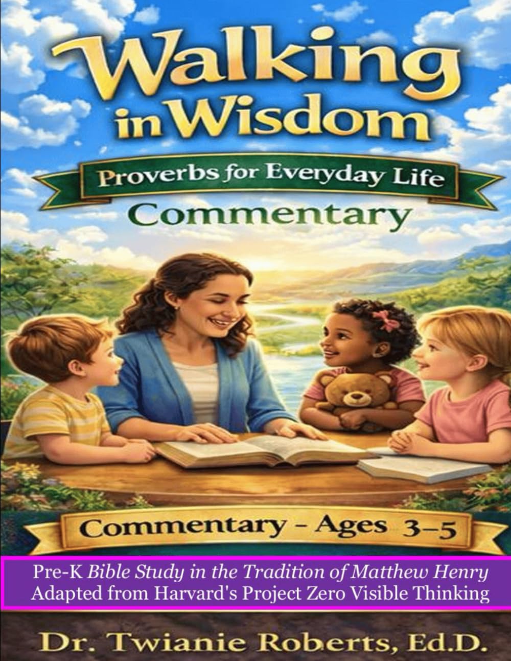 Walking in Wisdom: Proverbs for Everyday Life: Ages 3-5 Commentary: Bible Study in the Tradition of Matthew Henry
