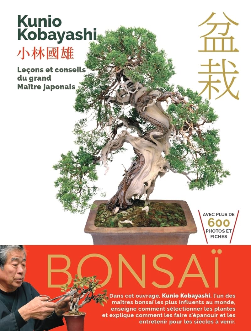 Bonsaï - Leçons et conseils du grand Maître japonais: Techniques essentielles pour cultiver et façonner votre bonsaï