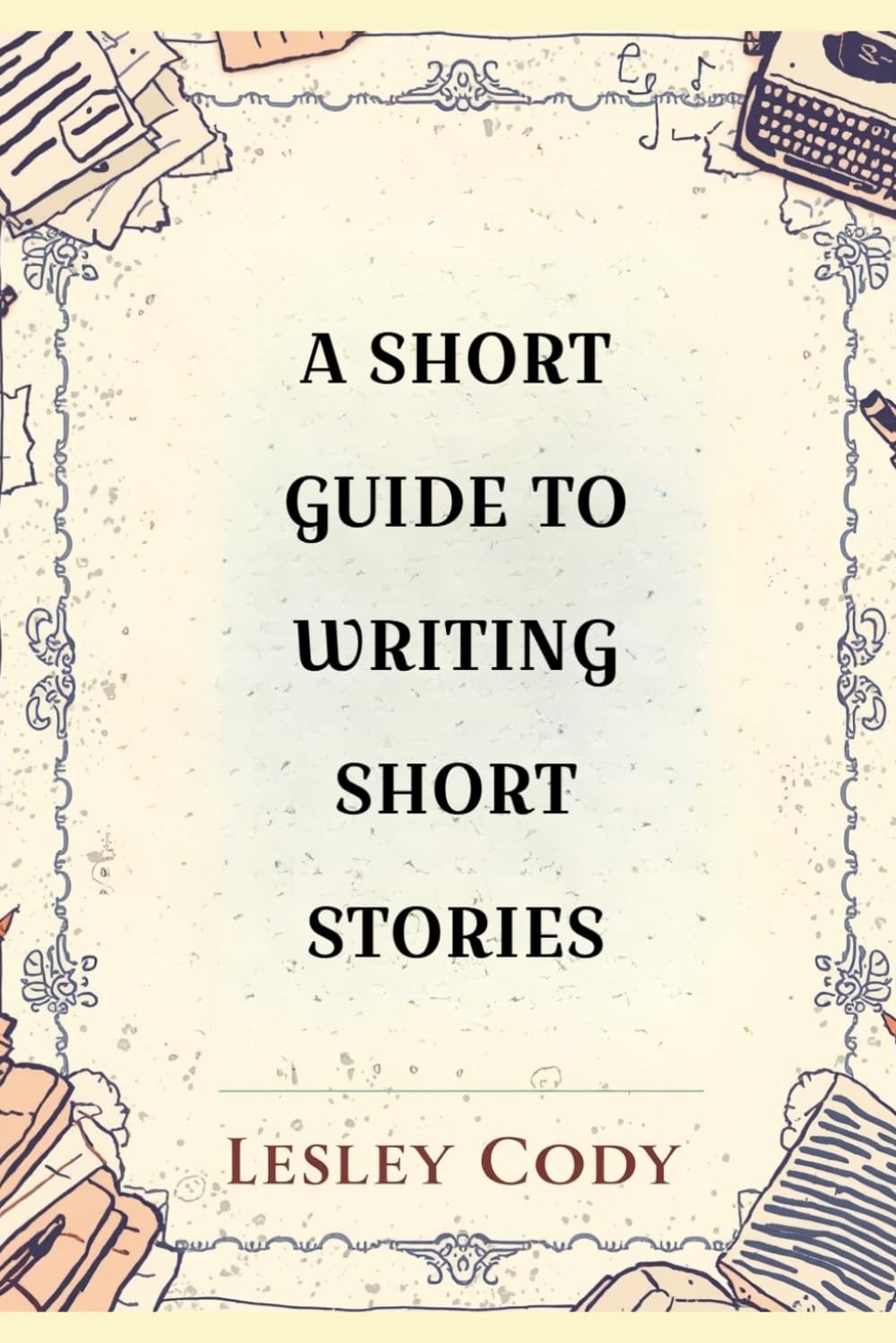 A Short Guide to Writing Short Stories