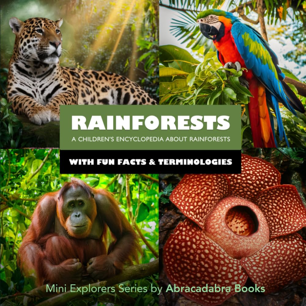Rainforests: Kids Rainforest Life Encyclopedia with Fun Facts and Pictures of Rainforest Animals, Plants and More: Mini Explorers - Explore Habitats