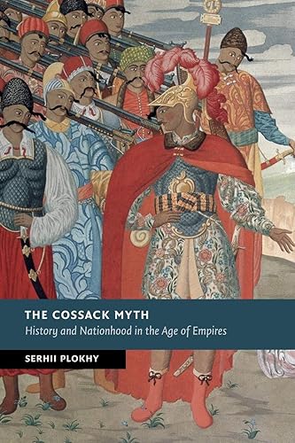 The Cossack Myth: History and Nationhood in the Age of Empires (New Studies in European History)