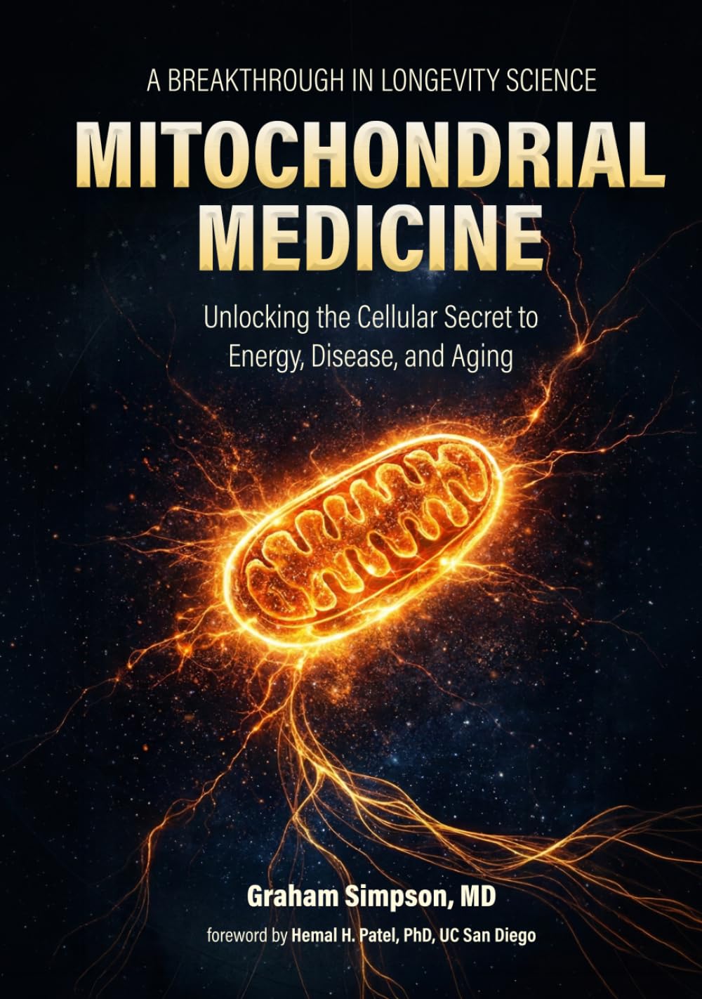 MITOCHONDRIAL MEDICINE: Unlocking the Cellular Secret to Energy, Disease, and Aging