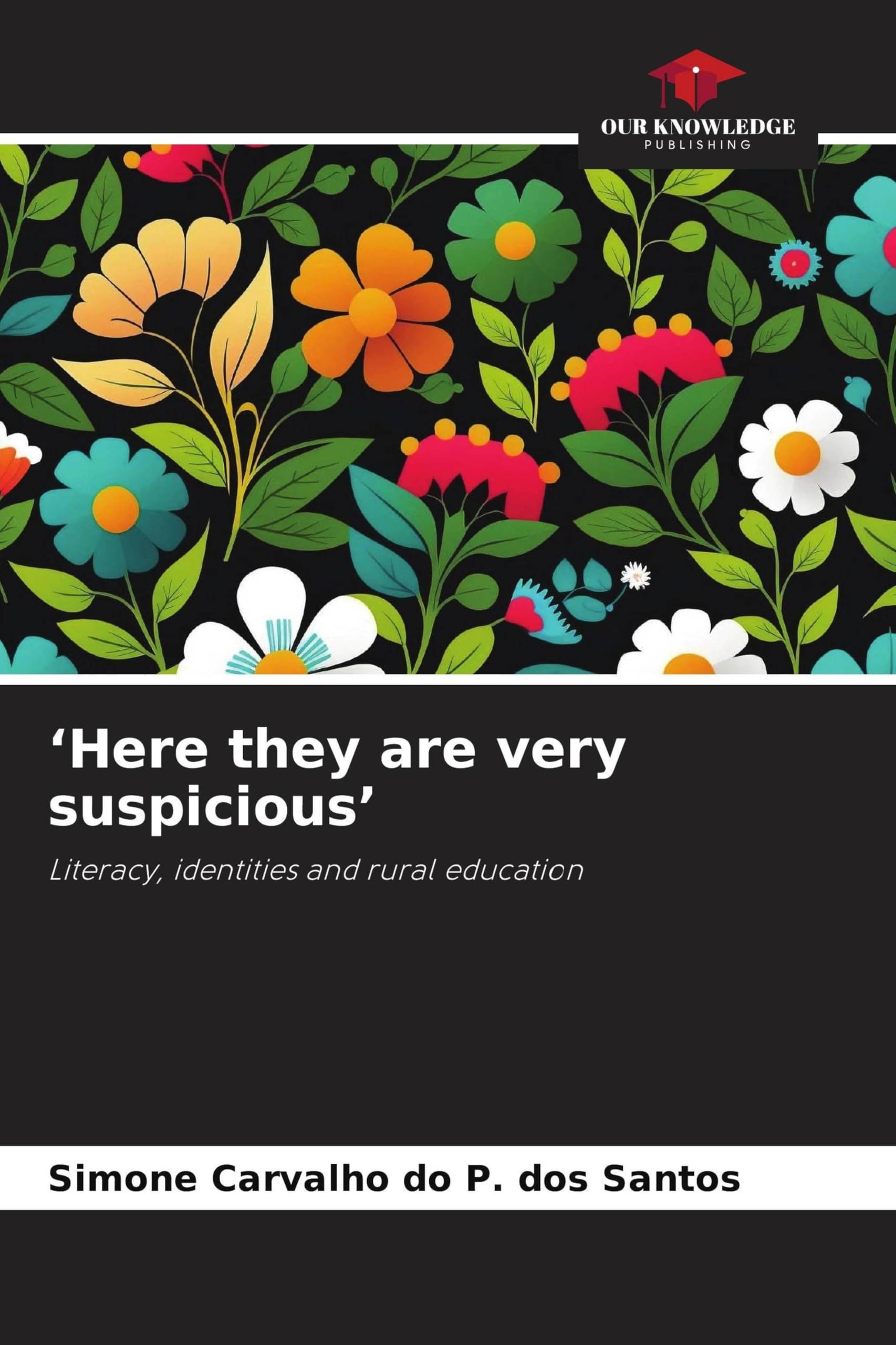 'Here they are very suspicious': Literacy, identities and rural education