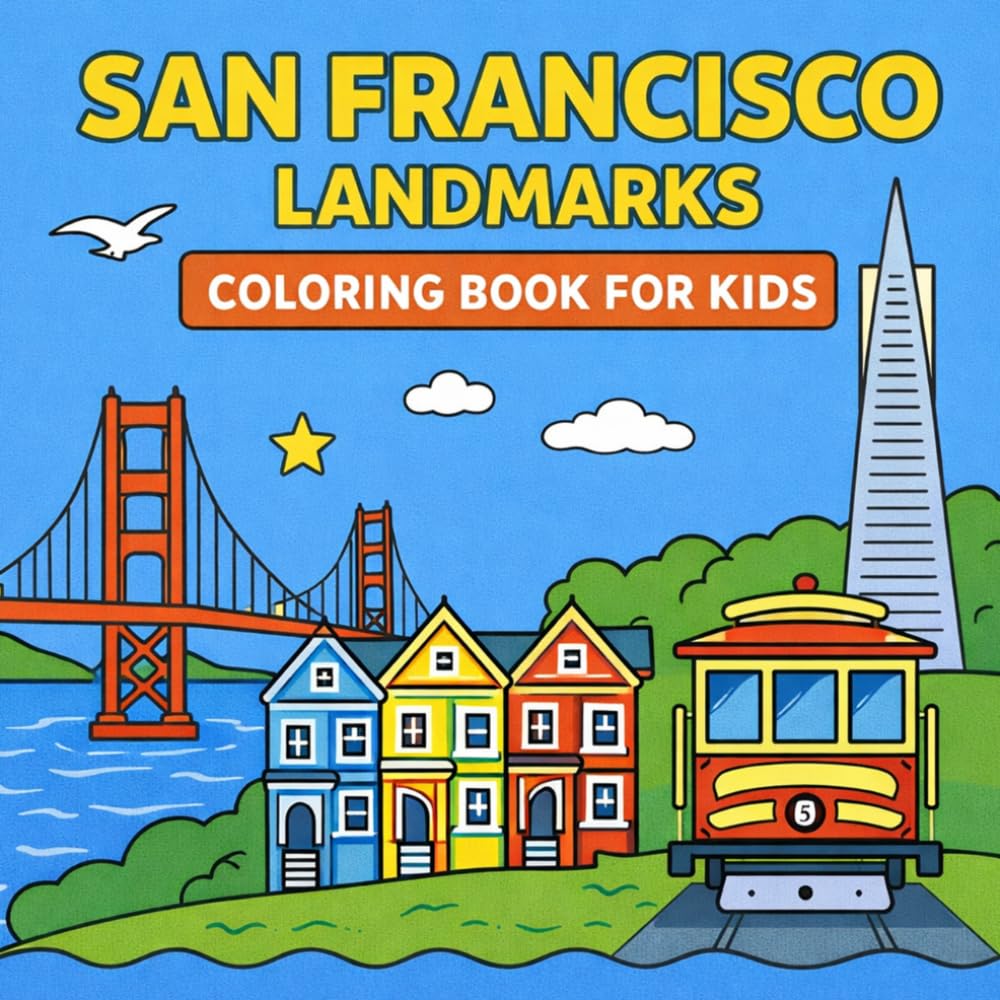 San Francisco Landmarks Coloring Book for Kids: Color the most famous landmarks of San Francisco (City Landmark Series - Kids Coloring Books)