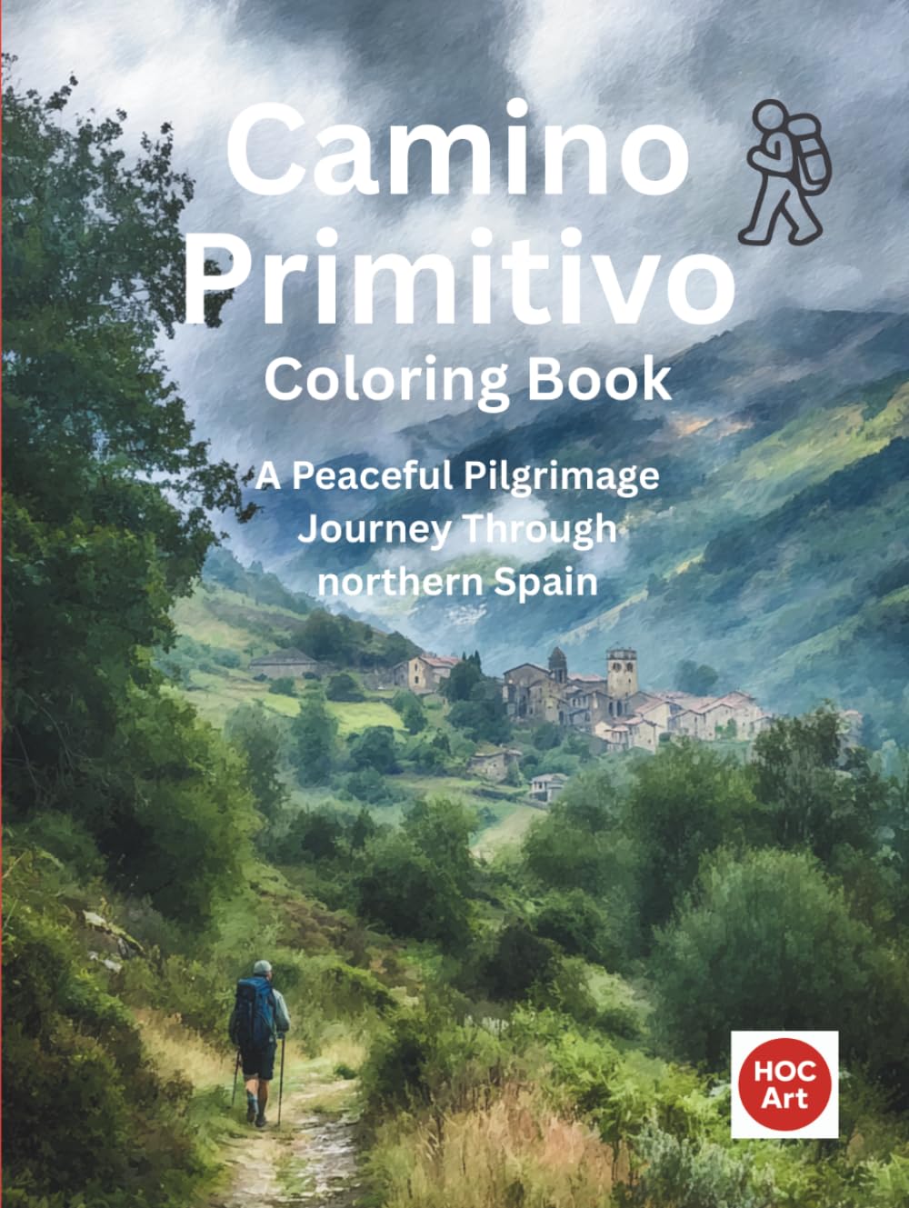 Camino Primitivo: A Pilgrimage Coloring Journey Through Mountains, Villages, and Ancient Paths to Santiago (Camino real locations coloring books)