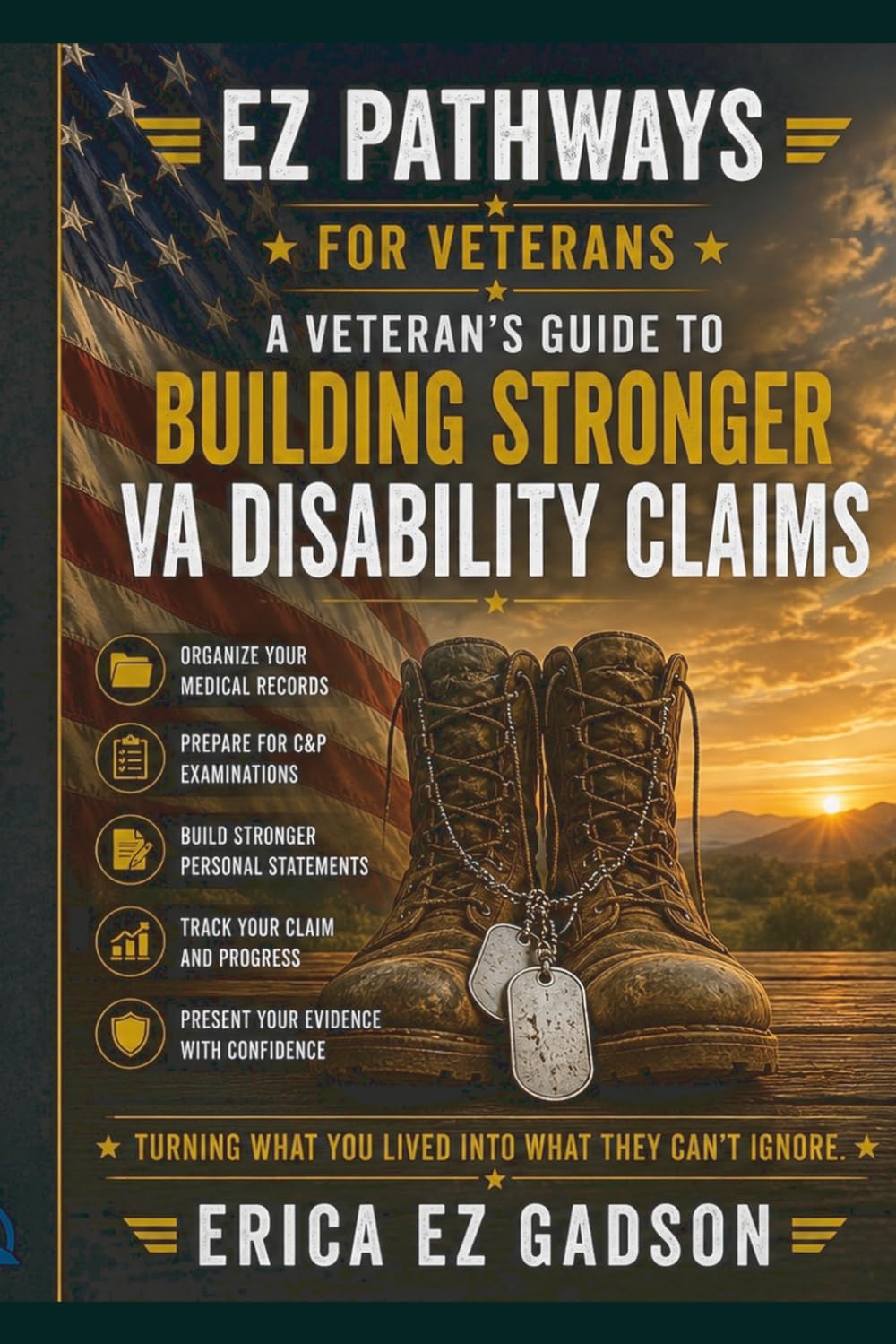 EZ Pathways for Veterans: A Veteran's Guide to Building Stronger VA Disability Claims