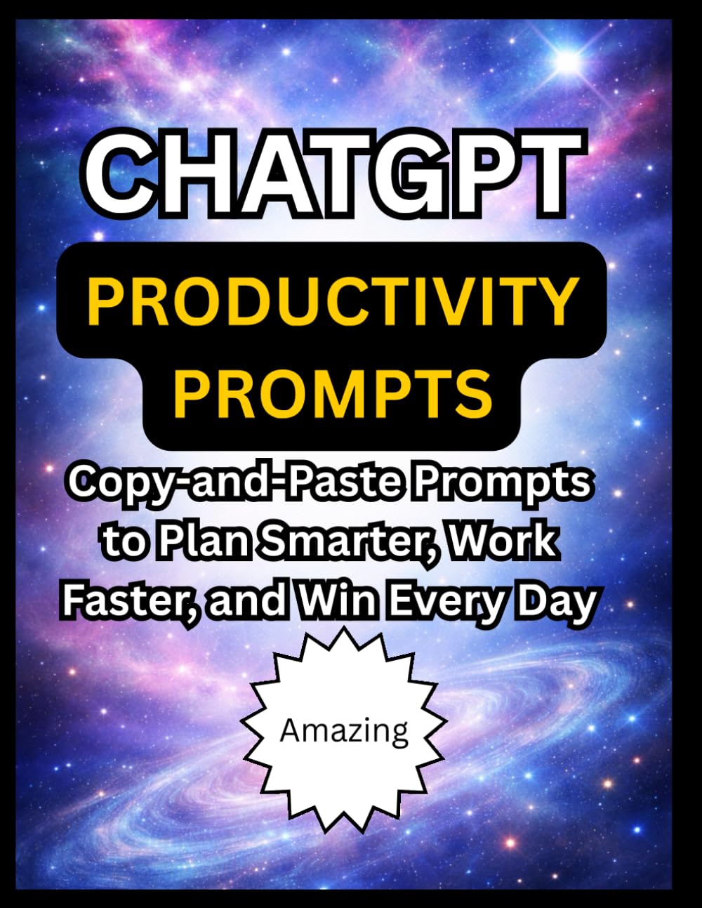 ChatGPT Productivity Prompts: Copy-and-Paste Prompts to Plan Smarter, Work Faster, and Win Every Day