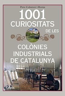 1001 Curiositats de les Colonies Industrials de Catalunya. Un Lli Bre