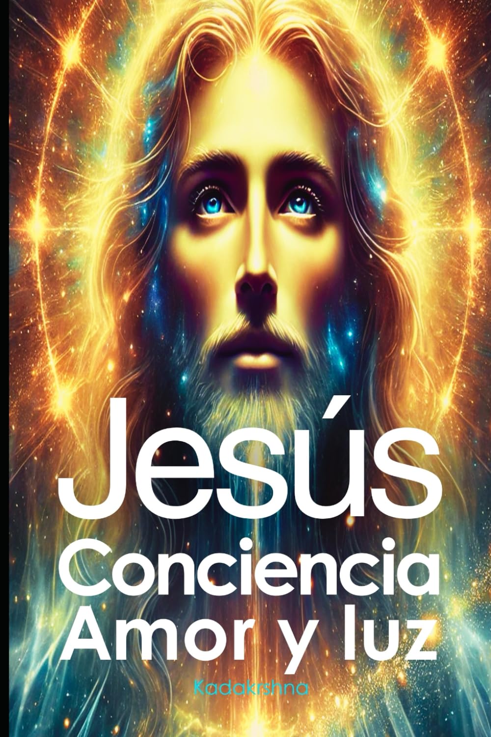 Jesús: Consciencia, Amor y Luz (Maestros de la Conciencia: Guías de la Humanidad)