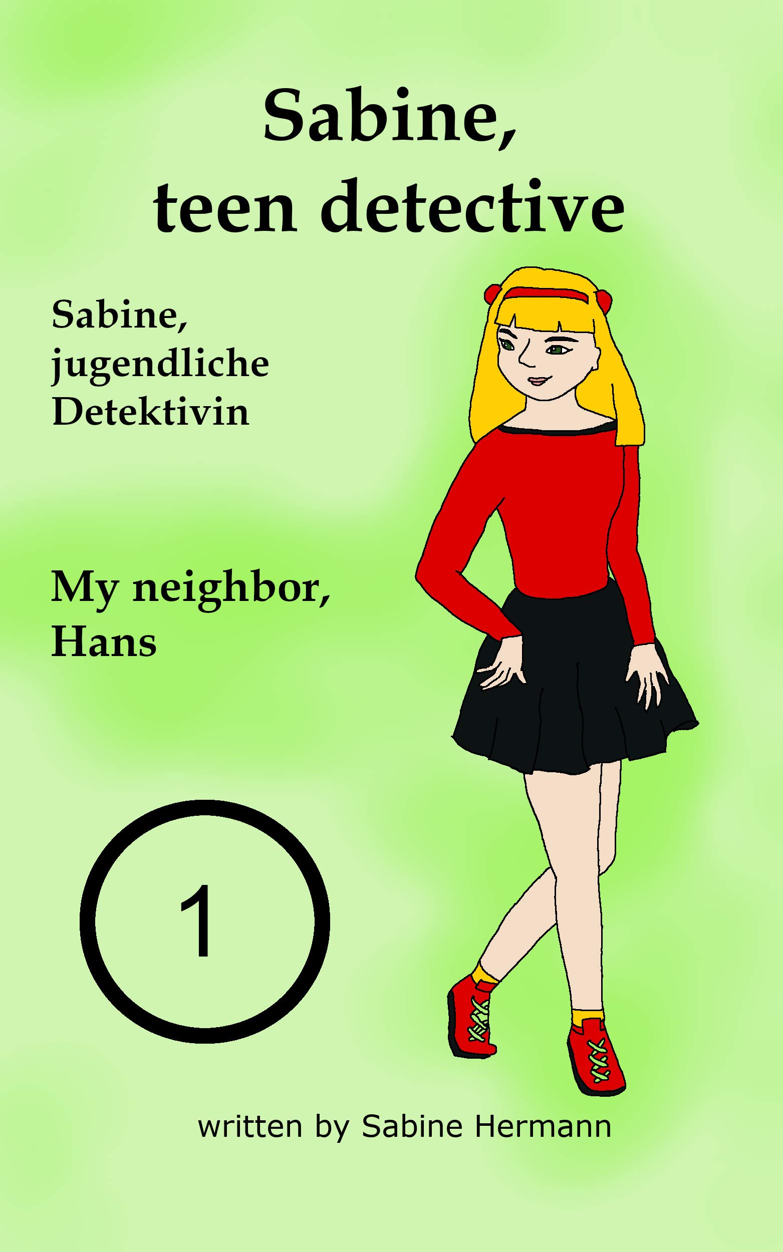 Sabine, teen detective: My neighbor, Hans: Dual German-English short stories (Sabine, jugendliche Detektivin 1) (German Edition)
